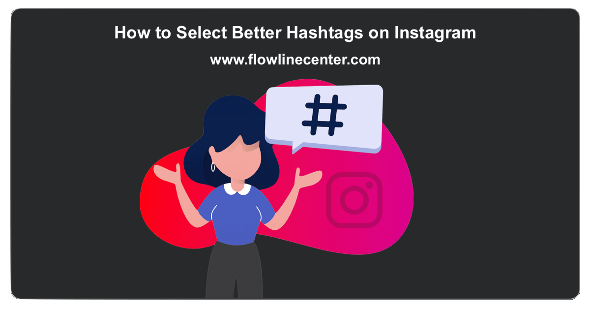 How to Select Better Hashtags on Instagram